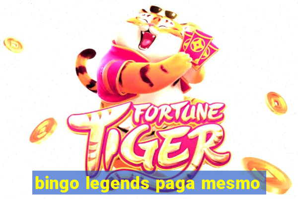 bingo legends paga mesmo