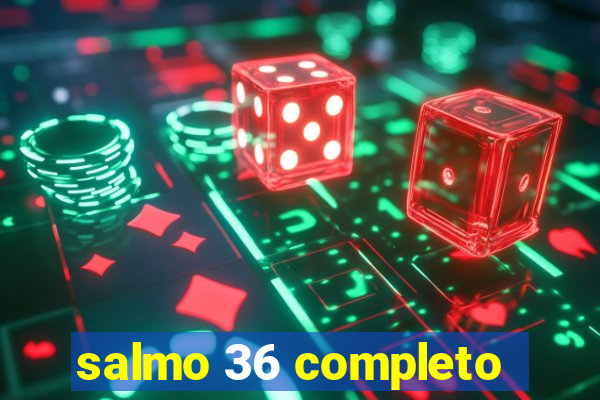 salmo 36 completo