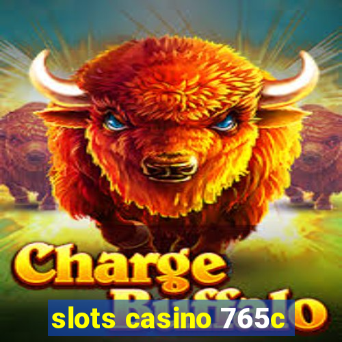 slots casino 765c