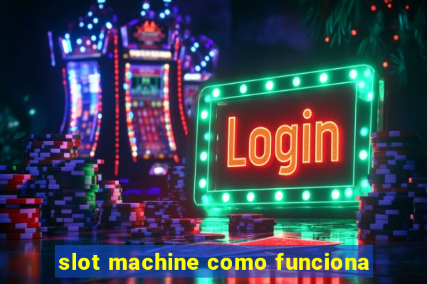 slot machine como funciona