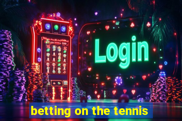 betting on the tennis