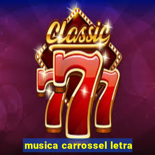 musica carrossel letra