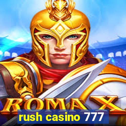 rush casino 777