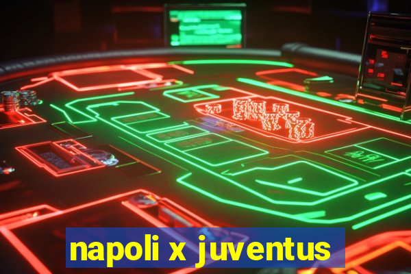 napoli x juventus