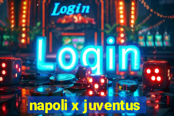 napoli x juventus