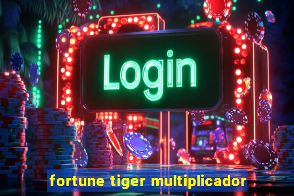 fortune tiger multiplicador