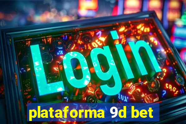 plataforma 9d bet