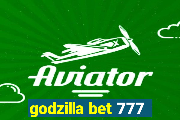 godzilla bet 777