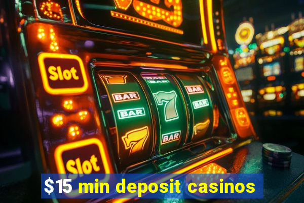 $15 min deposit casinos