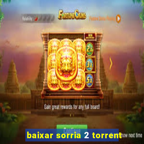 baixar sorria 2 torrent