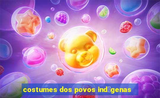 costumes dos povos ind铆genas