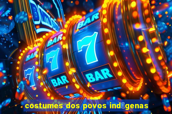 costumes dos povos ind铆genas