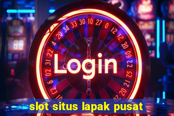 slot situs lapak pusat