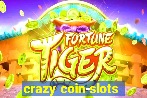 crazy coin-slots