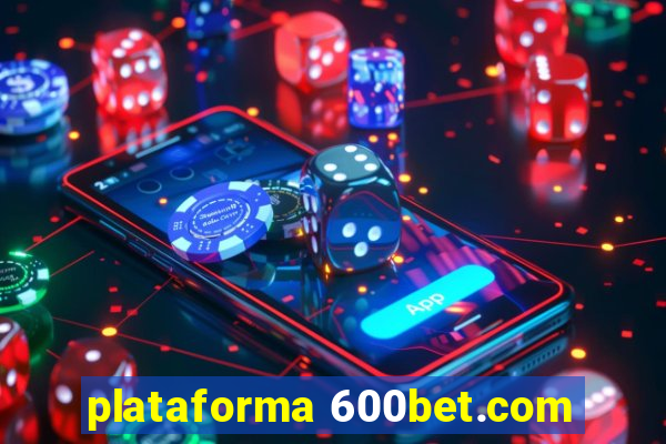 plataforma 600bet.com