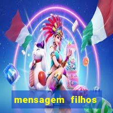 mensagem filhos herança do senhor