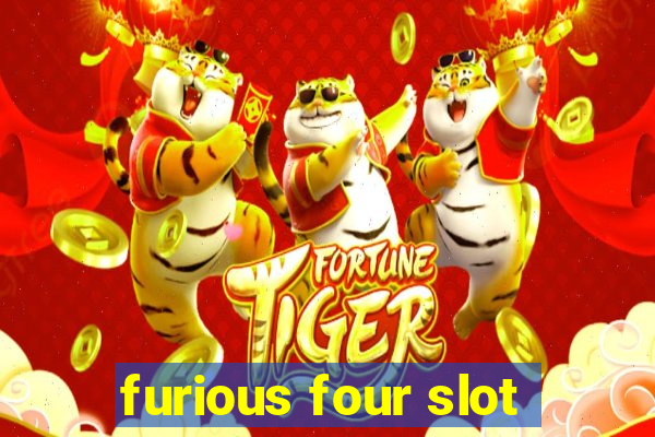 furious four slot