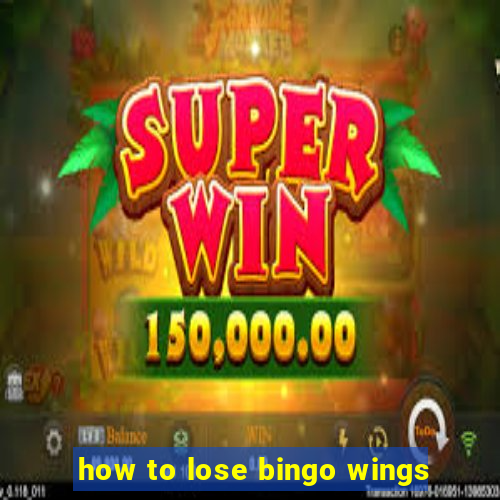 how to lose bingo wings