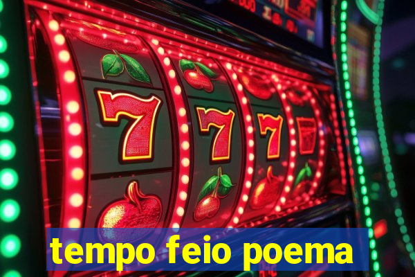 tempo feio poema