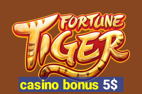 casino bonus 5$