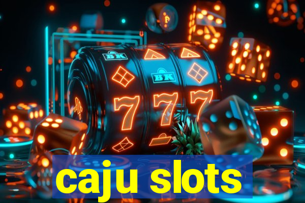 caju slots