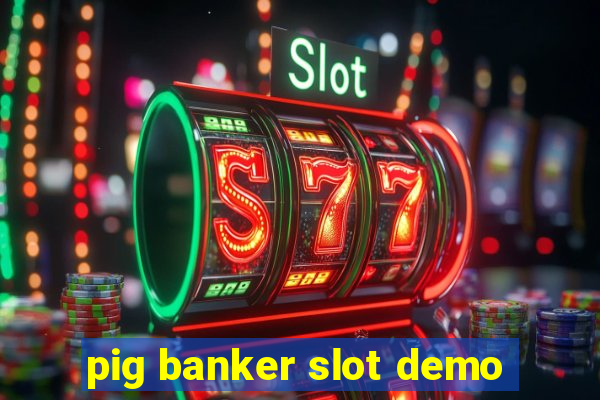 pig banker slot demo