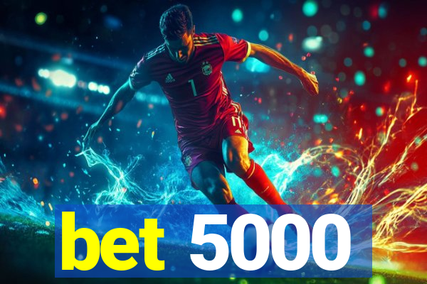 bet 5000