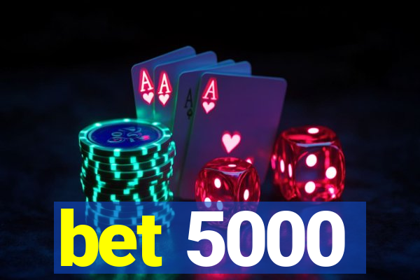 bet 5000