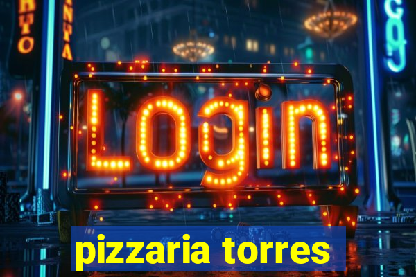 pizzaria torres