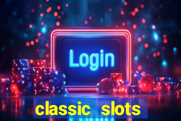 classic slots online game