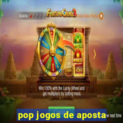 pop jogos de aposta