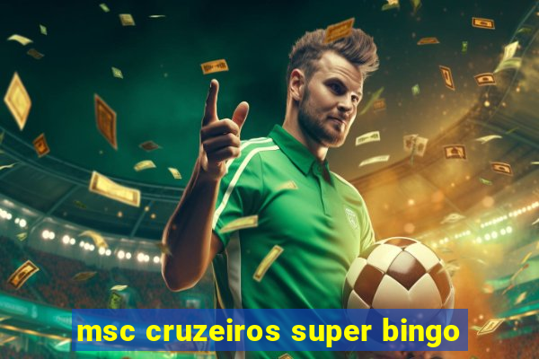 msc cruzeiros super bingo