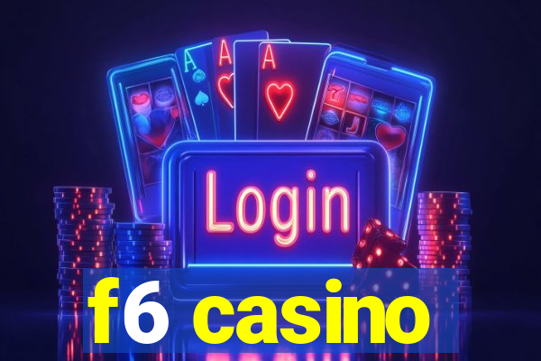 f6 casino