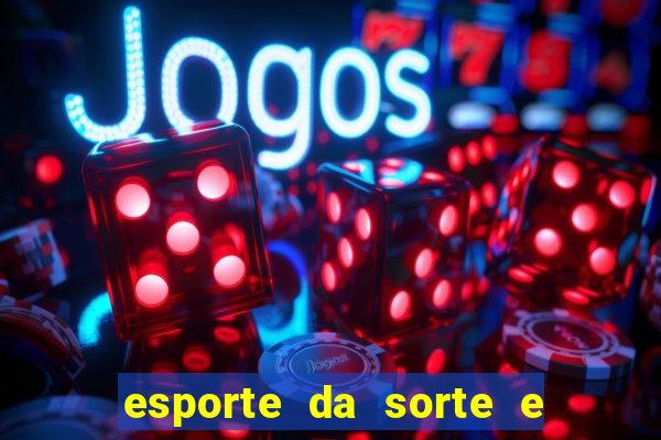 esporte da sorte e vai de bet