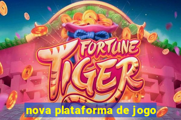 nova plataforma de jogo