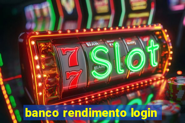 banco rendimento login