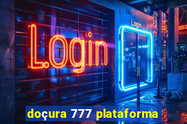 doçura 777 plataforma