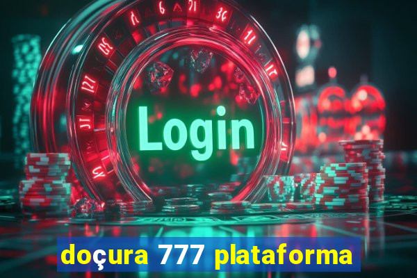 doçura 777 plataforma