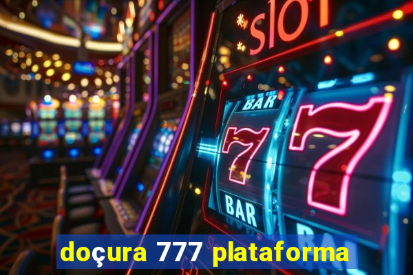 doçura 777 plataforma