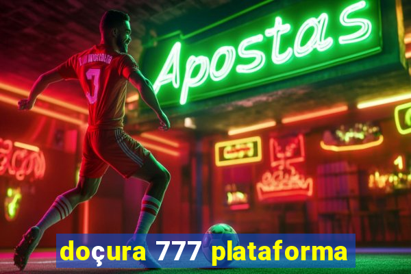 doçura 777 plataforma