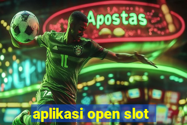 aplikasi open slot