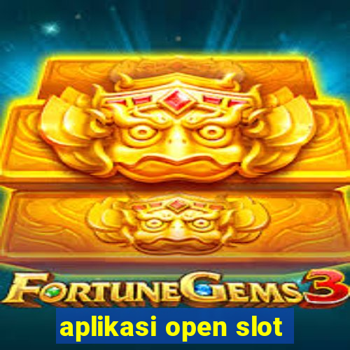 aplikasi open slot