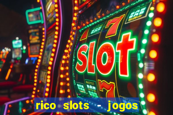 rico slots - jogos de jackpot