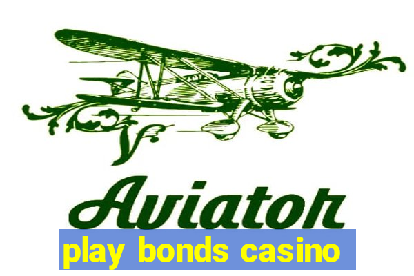 play bonds casino