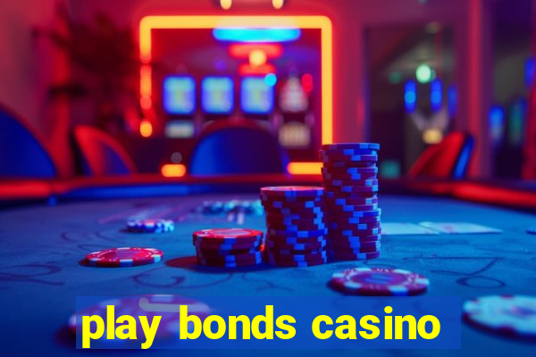 play bonds casino