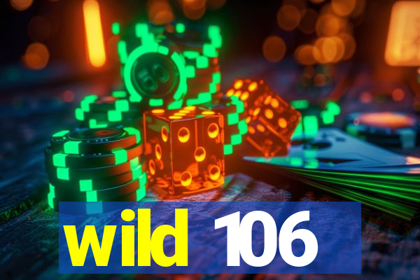 wild 106