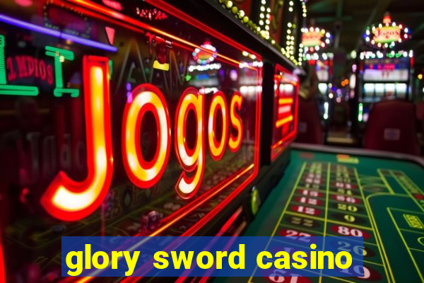 glory sword casino