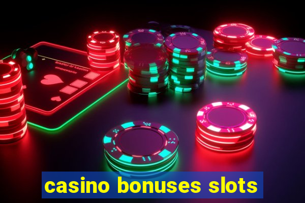 casino bonuses slots