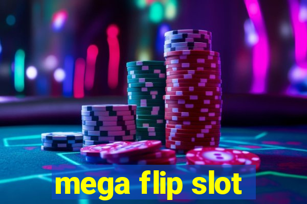 mega flip slot