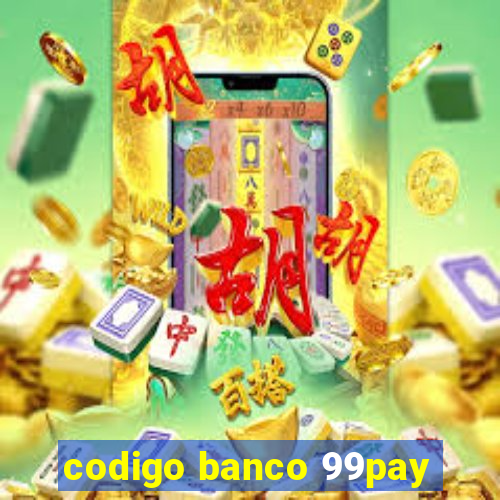 codigo banco 99pay